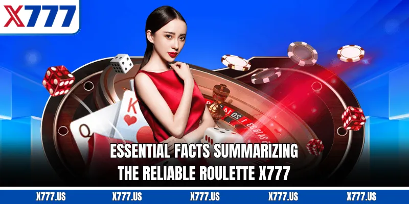 Essential facts summarizing the reliable Roulette X777