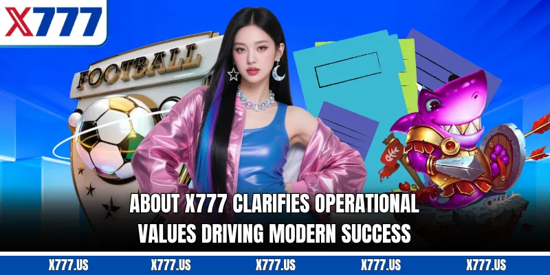 About X777 clarifies operational values driving modern success