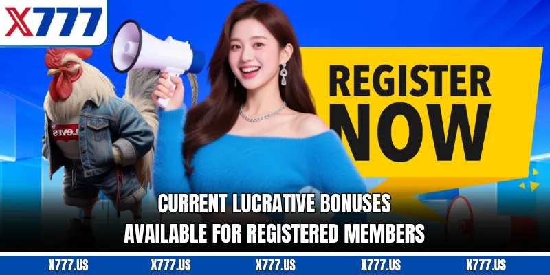 Current lucrative bonuses available for registered members