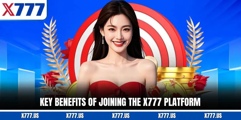 Key benefits of joining the X777 platform