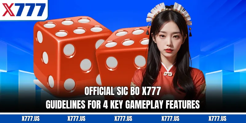 Official Sic Bo X777 guidelines for 4 key gameplay features