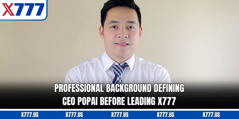 Professional background defining CEO POPAI before leading X777