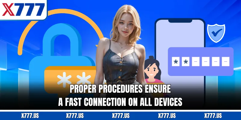 Proper procedures ensure a fast connection on all devices