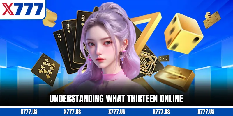 Understanding what Thirteen Online