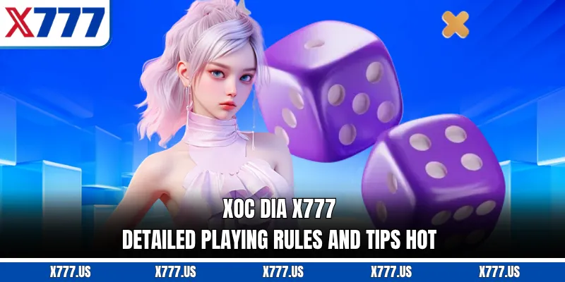 Xoc Dia X777 - Detailed Playing Rules And Tips Hot